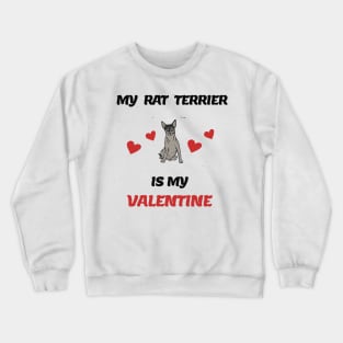 My Rat Terrier is My Valentine Crewneck Sweatshirt